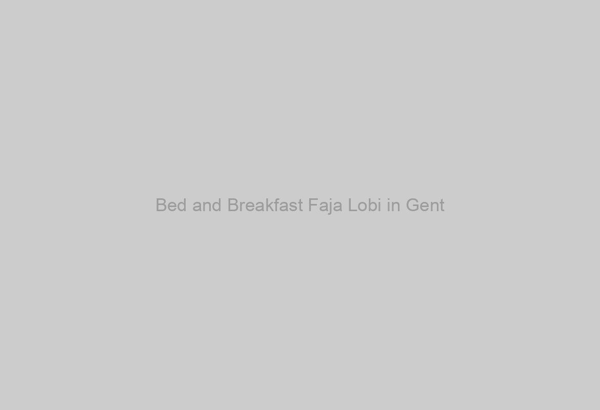 Bed and Breakfast Faja Lobi in Gent